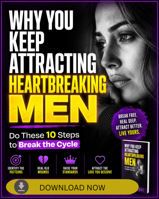 Why You Keep Attracting Heartbreaking Men Into Your Life